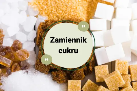 Różne rodzaje cukru: biały, brązowy, trzcinowy, w kostkach i kryształkach. Szukasz co zamiast cukru?