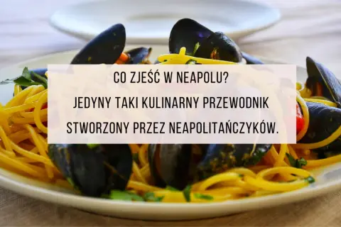 Neapol: przewodnik kulinarny. Gdzie zjeść pizzę, pastę, street food?